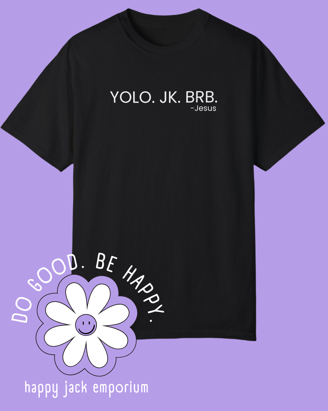 YOLO. JK. BRB. -Jesus - Easter - Comfort Colors Tshirt