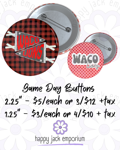 WACO HIGH-1.25"(SMALL)-Gameday/Spirit Buttons