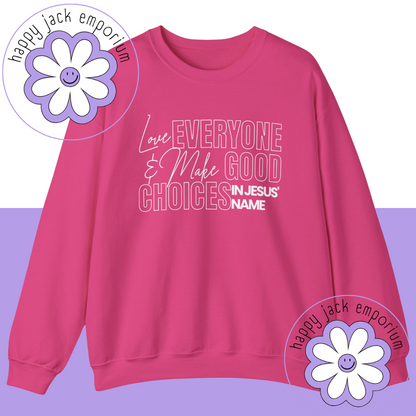 LOVE EVERYONE & MAKE GOOD CHOICES - sweatshirt