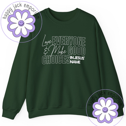 LOVE EVERYONE & MAKE GOOD CHOICES - sweatshirt