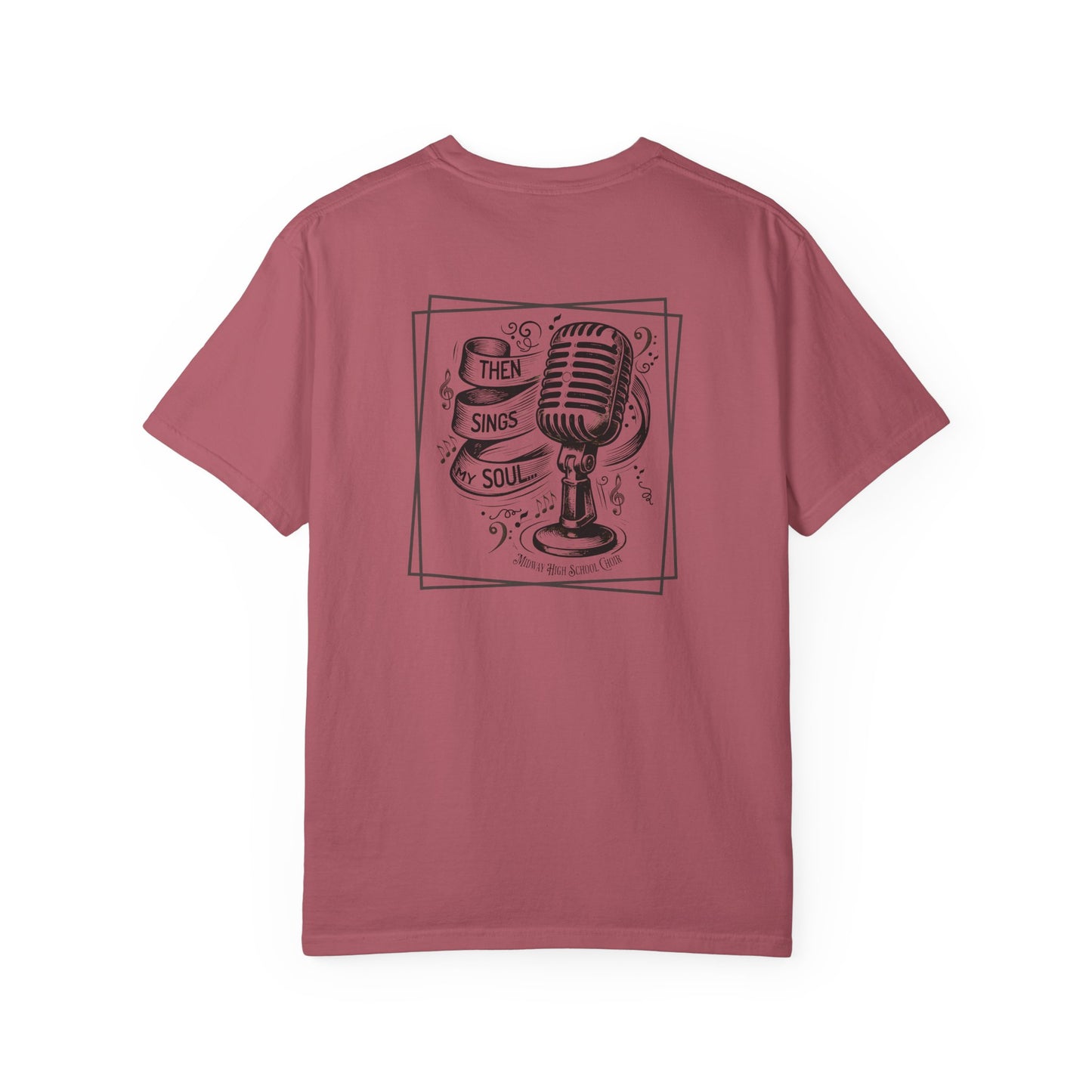 MHS CHOIR: "Then Sings My Soul" Comfort Colors T-Shirt