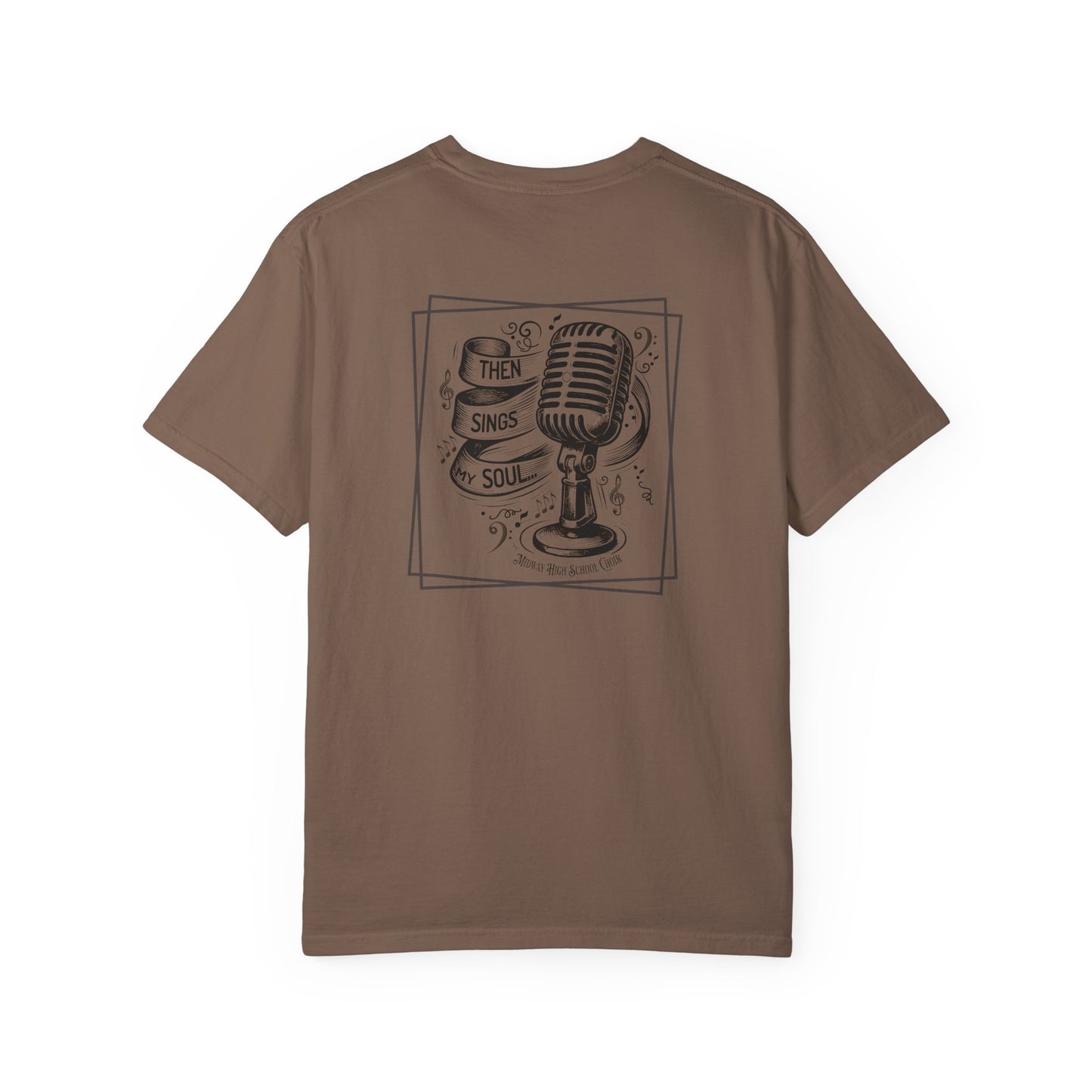 MHS CHOIR: "Then Sings My Soul" Comfort Colors T-Shirt