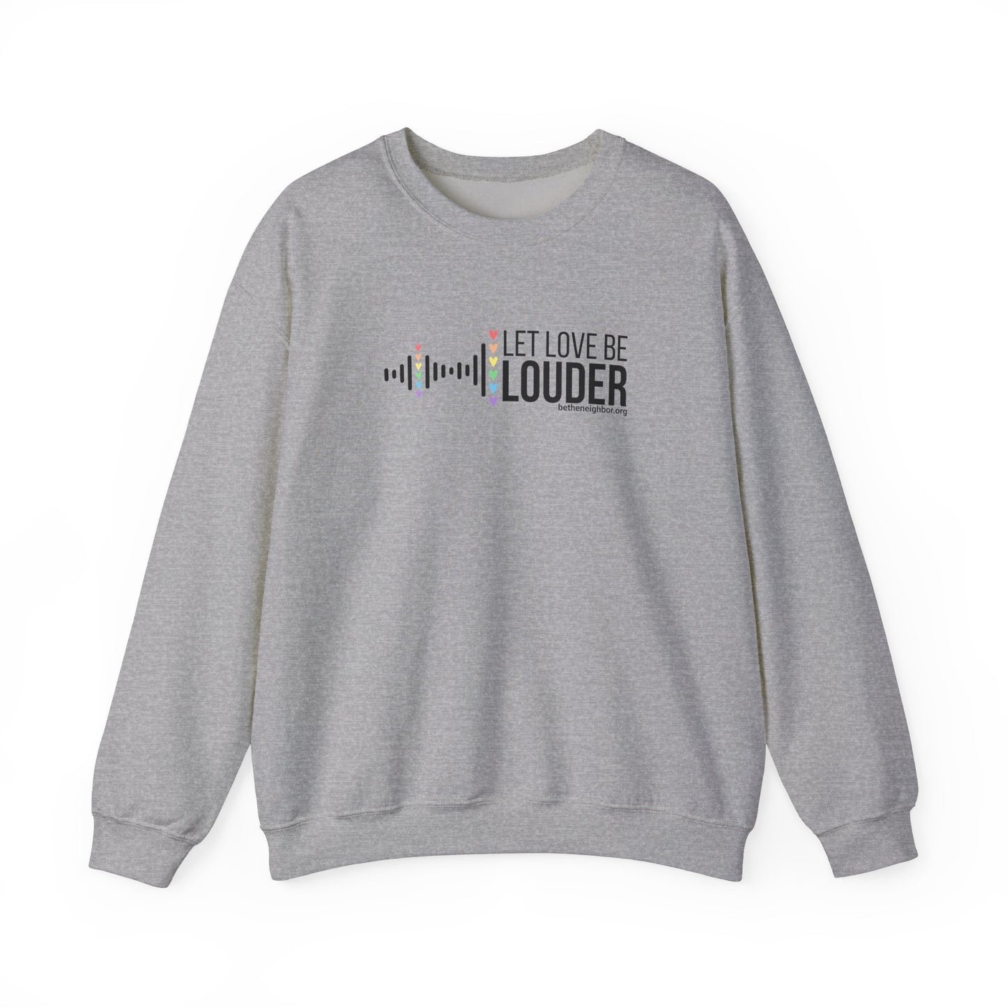 Love Louder Logo -Crewneck Sweatshirt - Be The Neighbor