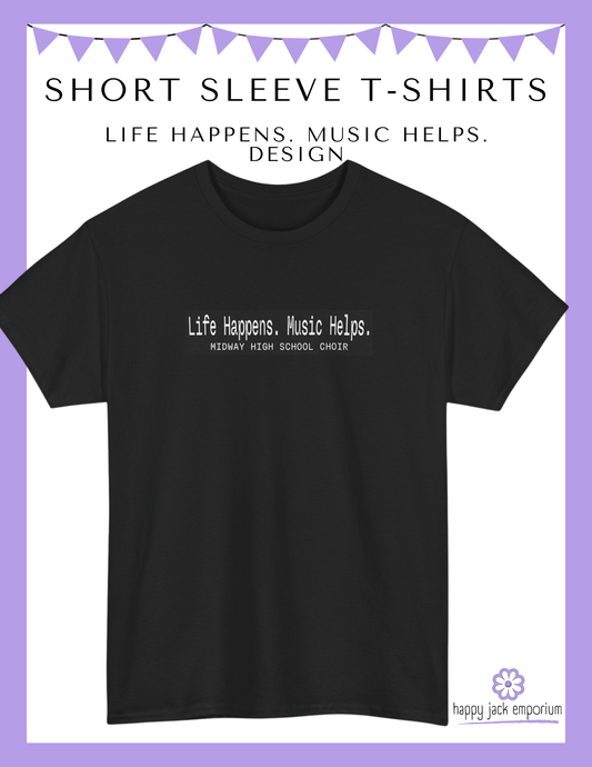 MHS CHOIR: "Life Happens. Music Helps" Softstyle T-Shirt
